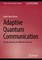 Adaptive Quantum Communication