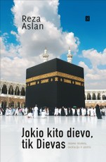 Jokio kito dievo, tik Dievas: islamo ištakos, evoliucija ir ateitis