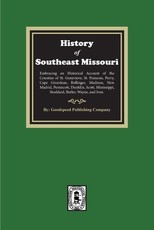 The History of Southeast Missouri. Embracing an Historical Account of the Counties of St. Genevieve, St. Francois, Perry, Cape Girardeau, Bollinger, Madison, New Madrid, Pemiscott, Dunklin, Scott, Mississippi, Stoddard, Butler, Wayne, and Iron.