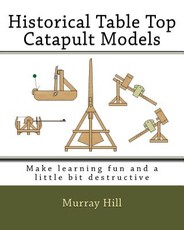 Historical Table Top Catapult Models