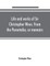 Life and works of Sir Christopher Wren. From the Parentalia; or memoirs