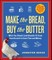 Make the Bread, Buy the Butter