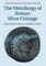 The Metallurgy of Roman Silver Coinage