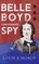 Belle Boyd - Confederate Spy;With the Essay 'The Confederate Girl Who Saved Stonewall Jackson' by George Barton