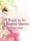 I Want to be A Regent Queen