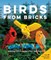 Birds from Bricks