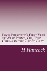 Dick Prescott's First Year at West Point; Or, Two Chums in the Cadet Gray