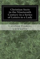 Christian Sects in the Nineteenth Century in a Series of Letters to a Lady