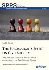 The Euromaidan's Effect on Civil Society. Why and How Ukrainian Social Capital Increased after the Revolution of Dignity