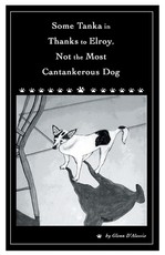 Some Tanka in Thanks to Elroy, Not the Most Cantankerous Dog