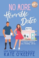 No More Horrible Dates (High Tea Book 3)
