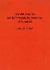 Singular Integrals and Differentiability Properties of Functions (PMS-30), Volume 30