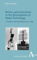 Politics and Innovation in the Development of Radar Technology in Germany and Great Britain up to 1945