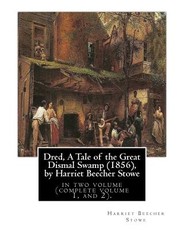 Dred, A Tale of the Great Dismal Swamp (1856), by Harriet Beecher Stowe