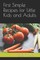First Simple Recipes for Little Kids and Adults