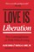 Love Is Liberation