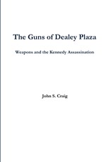 The Guns of Dealey Plaza -- Weapons and the Kennedy Assassination