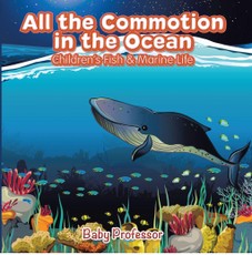 All the Commotion in the Ocean | Children's Fish & Marine Life