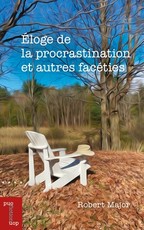 ÃÂloge de la Procrastination Et Autres FacÃÂ©ties