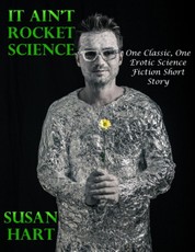 It Ain't Rocket Science: One Classic, One Erotic Science Fiction Short Story