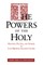 The Powers of the Holy