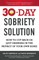 The 30-Day Sobriety Solution