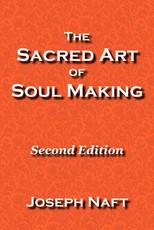 The Sacred Art of Soul Making