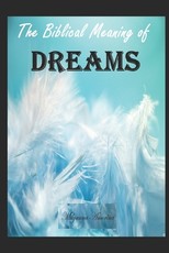 The Biblical Meaning of Your Dreams