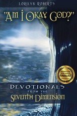 Am I Okay, God? Devotionals from the Seventh Dimension