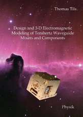 Design and 3-D Electromagnetic Modeling of Terahertz Waveguide Mixers and Components