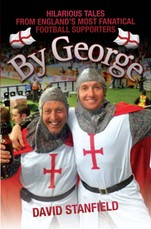 By George - Hilarious Tales from England's Most Fanatical Football Supporters