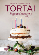 TORTAI: pagaminta namuose