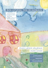 Kol gyveni, tol ir mokaisi. Man lærer så længe man lever: lietuvių-danų patarlės