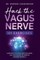 Hack The Vagus Nerve 101