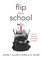 Flip This School