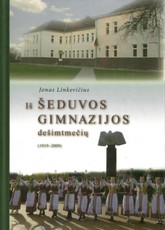 Iš Šeduvos gimnazijos dešimtmečių (1919–2009)