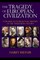 The Tragedy of European Civilization