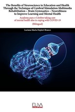 The Benefits of Neuroscience in Education and Health Through the Technique of Cerebral Stimulation Multimedia Rehabilitation - Brain Gymnastics - Neurofitness to Improve Learning and Mental Health