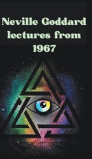 Neville Goddard lectures from 1967