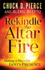 Rekindle the Altar Fire - Making a Place for God`s Presence