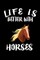 Life Is Better With Horses