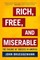 Rich, Free, and Miserable