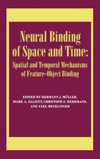 Neural Binding of Space and Time: Spatial and Temporal Mechanisms of Feature-Object Binding