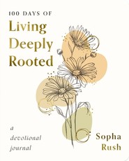 100 Days of Living Deeply Rooted
