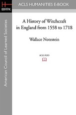 A History of Witchcraft in England from 1558 to 1718