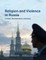 Religion and Violence in Russia