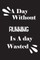 A day without running is a day wasted