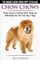 Chow Chows - The Owner's Guide From Puppy To Old Age - Buying, Caring for, Grooming, Health, Training and Understanding Your Chow Chow Dog or Puppy