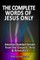 The Complete Words of Jesus Only - American Standard Version from the Gospels, Acts & Revelation