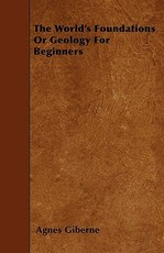 The World's Foundations or Geology for Beginners